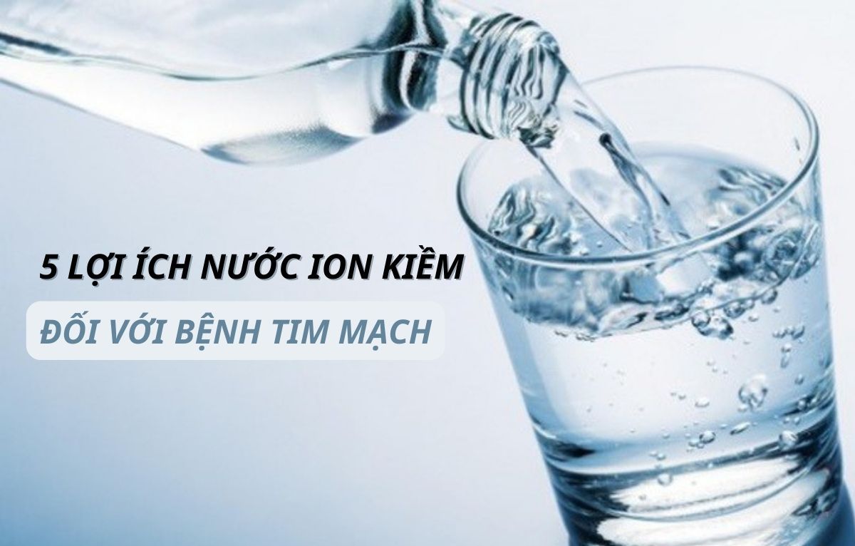 Lợi ích nước ion kiềm đối với bệnh tim mạch